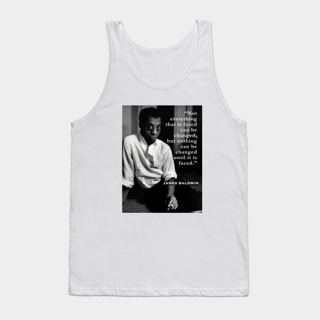 James Baldwin portrait and  quote: “Not everything that is faced can be changed...” Tank Top by artbleed